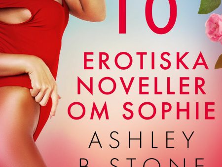 10 erotiska noveller om Sophie Online