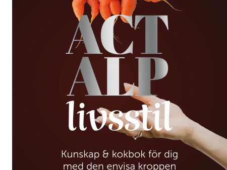 ACT ALP livsstil : kunskap & kokbok för dig med den envisa kroppen on Sale