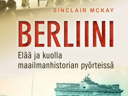 Berliini: Elää ja kuolla maailmanhistorian pyörteissä For Cheap