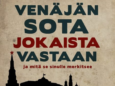 Venäjän sota jokaista vastaan – ja mitä se sinulle merkitsee Sale