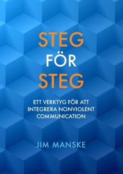 Steg för steg : ett verktyg för att integrera Nonviolent Communication Supply