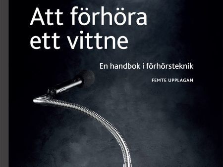 Att förhöra ett vittne : en handbok i förhörsteknik Online now