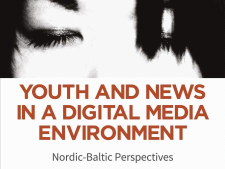 Youth and news in a digital media environment : Nordic-Baltic perspectives For Cheap