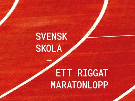 Svensk skola : ett riggat maratonlopp For Sale