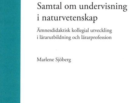 Samtal om undervisning i naturvetenskap : ämnesdidaktisk kollegial utveckling i lärarutbildning och lärarprofession For Cheap