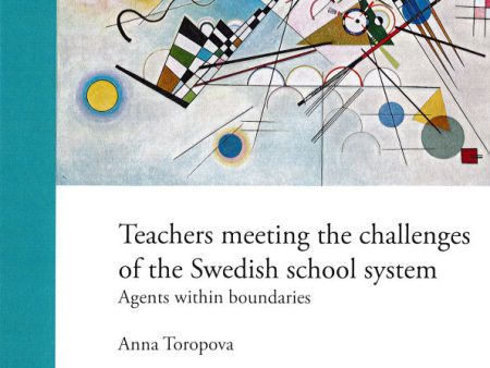 Teachers meeting the challenges of the Swedish school system : agents within boundaries For Sale