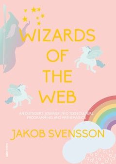 Wizards of the web : an outsider s journey into tech culture, programming, and mathemagics Online Hot Sale