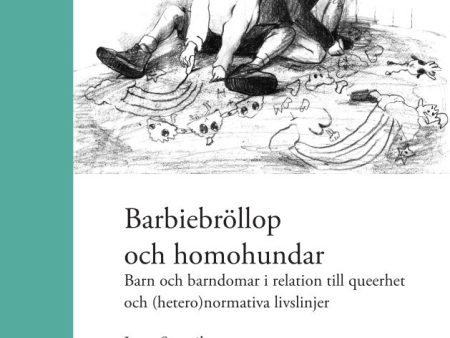 Barbiebröllop och homohundar : barn och barndomar i relation till queerhet och (hetero)normativa livslinjer on Sale